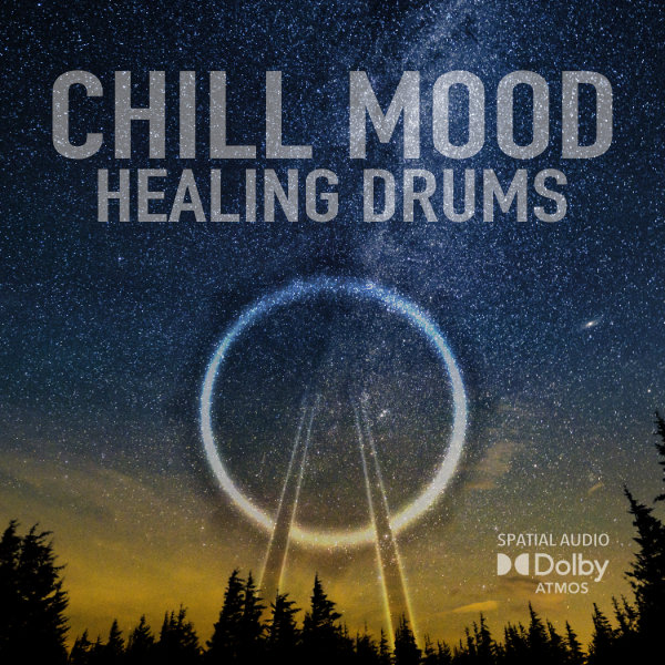 Chill Mood Healing Drums Dolby Atmos