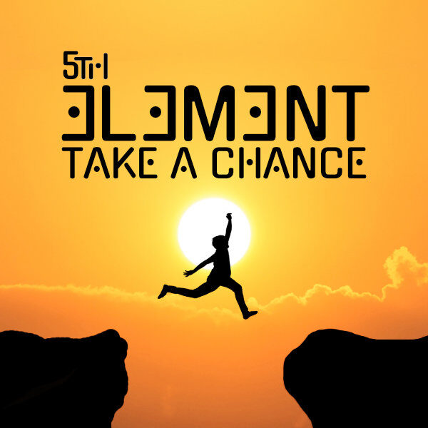 5th Element Take A Chance Electronic song single, Release date: September 5, 2022, Copyright Abet Publishing.