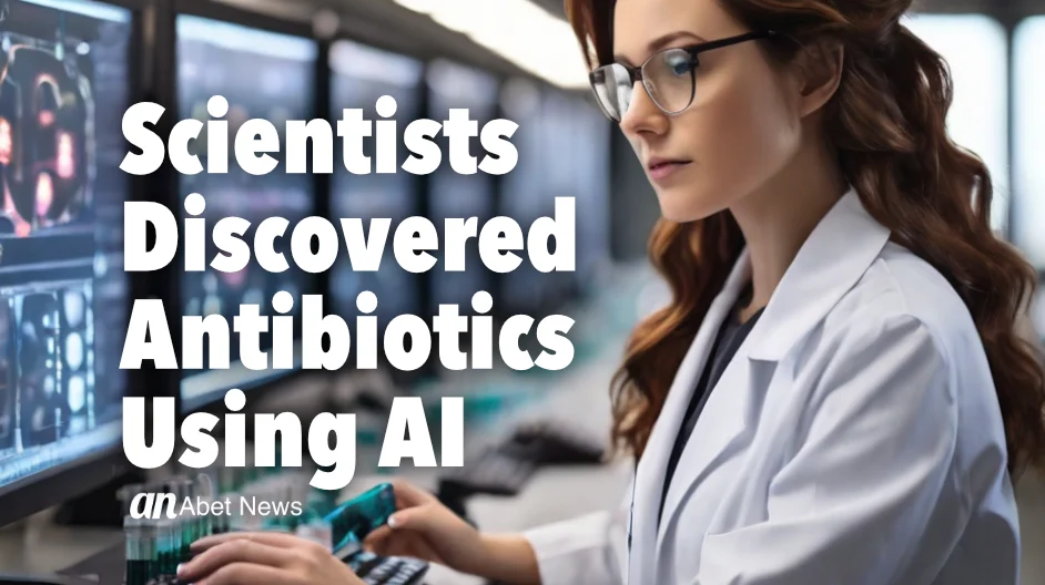 Scientists Discovered Antibiotics Using AI banner