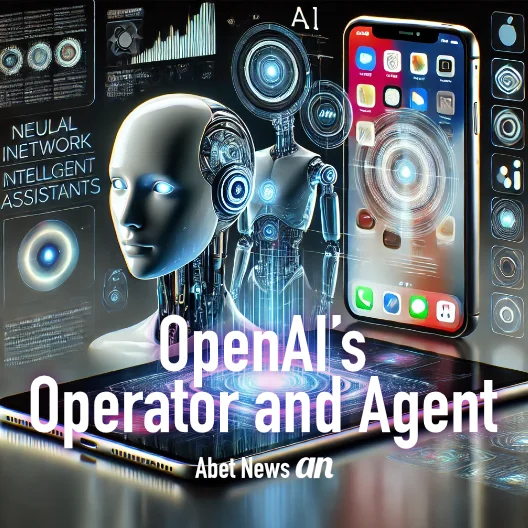 OpenAI’s Operator and Agent